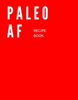 Paleo AF: Recipe Book 1088501532 Book Cover