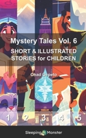 Mystery Tales Vol. 6: SHORT & ILLUSTRATED STORIES for CHILDREN B0BYLZXTNJ Book Cover