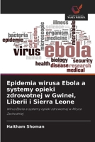 Epidemia wirusa Ebola a systemy opieki zdrowotnej w Gwinei, Liberii i Sierra Leone 6209665799 Book Cover