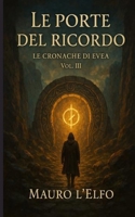 Le porte del ricordo: Le cronache di Evea (Italian Edition) B0G6D9FW24 Book Cover