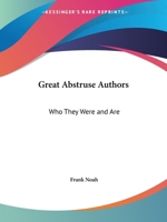 Great Abstruse Authors: Who They Were and Are 0766131564 Book Cover