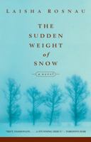 The Sudden Weight of Snow 0771075804 Book Cover