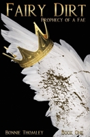 Fairy Dirt (Prophecy of a Fae) B0CTCFCV4N Book Cover