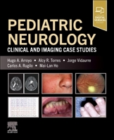 Pediatric Neurology: Clinical and Imaging Case Studies 0443287228 Book Cover