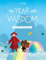 My Year With Wisdom: Social Emotional Learning Activities for Kids Ages 5+ B08KT5WQBY Book Cover