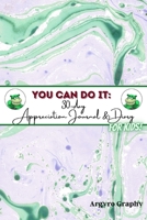 You Can Do It: 30-Day Appreciation Journal and Diary For Kids (English) 1989486215 Book Cover