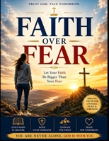 Faith Over Fear: A Journey Through Scripture B0HG91B8LH Book Cover