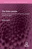 The Limbo People: A Study of the Constitution of the Time Universe Among the Aged 103249977X Book Cover