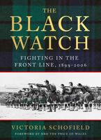 The Black Watch: Fighting in the Frontline 1899-2006 1784979988 Book Cover