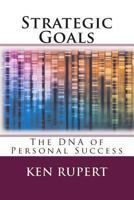 Strategic Goals: The DNA of Personal Success 1493783734 Book Cover