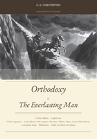 Orthodoxy & The Everlasting Man: Critical Edition with Thomistic apparatus and concordances with Aquinas, Newman, Tolkien, Dante, Lewis, Father Brown, and others B0GYHYCM37 Book Cover