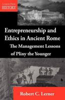 Entrepreneurship and Ethics in Ancient Rome: The Management Lessons of Pliny the Younger (Lessons From History) 1554891310 Book Cover