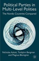 Political Parties in Multi-Level Polities: The Nordic Countries Compared 0230243738 Book Cover