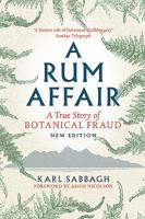 A Rum Affair: A True Story of Botanical Fraud 0306810603 Book Cover