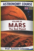 ASTRONOMY COURSE - Volume 6 - MARS: The Red Planet B0H17KKDWJ Book Cover