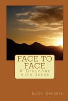 Face to Face: A Dialogue with Jesus 1449588859 Book Cover