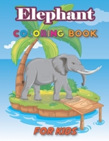 Elephant Coloring Book for Kids: A Fun Toddlers Activity Workbook: A Fun Coloring Book with Stress Relieving Elephant Designs for Kids Relaxation, Gift for Boys and Girls, Beautiful Design Pages B093N4C2HH Book Cover