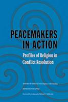 Peacemakers in Action: Profiles of Religion in Conflict Resolution 0521618940 Book Cover