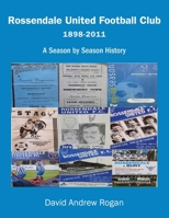 Rossendale United Football Club 1898-2011: A Season by Season History 1839757086 Book Cover
