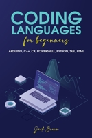 Coding Languages For Beginners: Arduino, C++, C#, Powershell, Python, Sql, HTML 1801568456 Book Cover