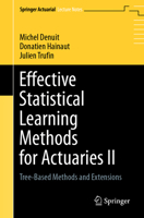 Effective Statistical Learning Methods for Actuaries II: Tree-Based Methods and Extensions (Springer Actuarial) 3030575551 Book Cover