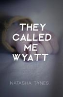 They Called Me Wyatt 1947856758 Book Cover