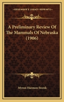 A Preliminary Review Of The Mammals Of Nebraska 1166427978 Book Cover