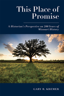 This Place of Promise: A Historian’s Perspective on 200 Years of Missouri History 082622248X Book Cover