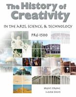 History of Creativity in the Arts, Science and Technology PRE-1500 075752916X Book Cover