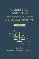 Caribbean Perspectives on Criminology and Criminal Justice: Volume 1 1633914941 Book Cover