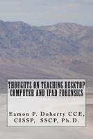 Thoughts on Teaching Desktop Computer and IPAD Forensics 1523230827 Book Cover