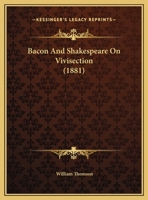 Bacon And Shakespeare On Vivisection 1169607705 Book Cover