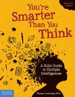 You're Smarter Than You Think: A Kid's Guide to Multiple Intelligences 1575424312 Book Cover