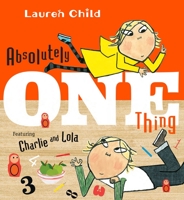 Absolutely One Thing (Charlie and Lola) 1536200387 Book Cover
