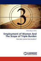 Employment of Women And The Scope of Triple Burden: How does women face burdens? 3659294055 Book Cover