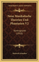 Neue Musikalische Theorien Und Phantasien V2: Kontrapunkt (1910) 1160202168 Book Cover