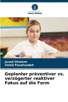 Geplanter präventiver vs. verzögerter reaktiver Fokus auf die Form (German Edition) 6630341201 Book Cover