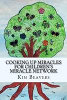 Cooking up Miracles for Children's Miracle Network 149919773X Book Cover
