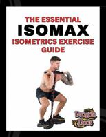 The Essential IsoMax Isometrics Exercise Guide 1942812264 Book Cover