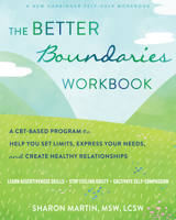 The Better Boundaries Workbook: A CBT-Based Program to Help You Set Limits, Express Your Needs, and Create Healthy Relationships 1684037581 Book Cover