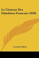 Le Citateur Des Fabulistes Francais (1830) 1160149798 Book Cover