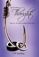 My Little Woven Thoughts: Volume II - Now That I'm Hooked, What's Next? 1463413645 Book Cover