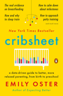 Cribsheet: A Data-Driven Guide to Better, More Relaxed Parenting, from Birth to Preschool 0525559272 Book Cover