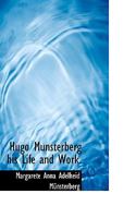 Hugo Münsterberg: His Life and Work 1432651633 Book Cover