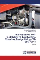Investigations Into Suitability Of Combustion Chamber Design Using CFD Tool: Part-I 6202802952 Book Cover