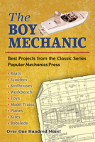 The Boy Mechanic: Best Projects from the Classic Popular Mechanics Series 0486452271 Book Cover