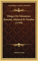 Eloges De Messieurs Bassuel, Malaval Et Verdier (1759) 1166014819 Book Cover