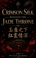 Crimson Silk Beneath the Jade Throne 9359144843 Book Cover