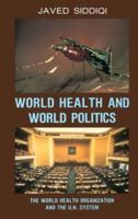 World Health and World Politics: The World Health Organization and the UN System 1570030383 Book Cover