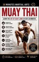 Muay Thai: Learn the Art of Eight Limbs in Just 30 Minutes B0H936S1QF Book Cover